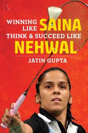 Winning Like Saina Think & Succeed like Nehwal