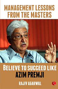 MANAGEMENT LESSONS FROM THE MASTERS: Believe to Succeed like Azim Premji