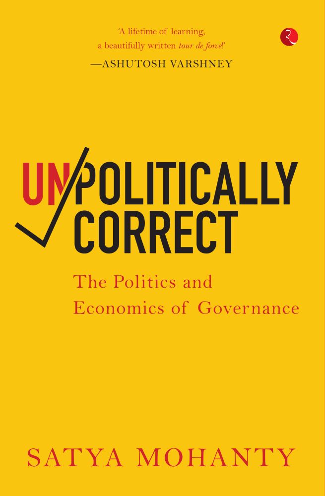 UNPOLITICALLY CORRECT THE POLITICS AND ECONOMICS OF GOVERNANCE