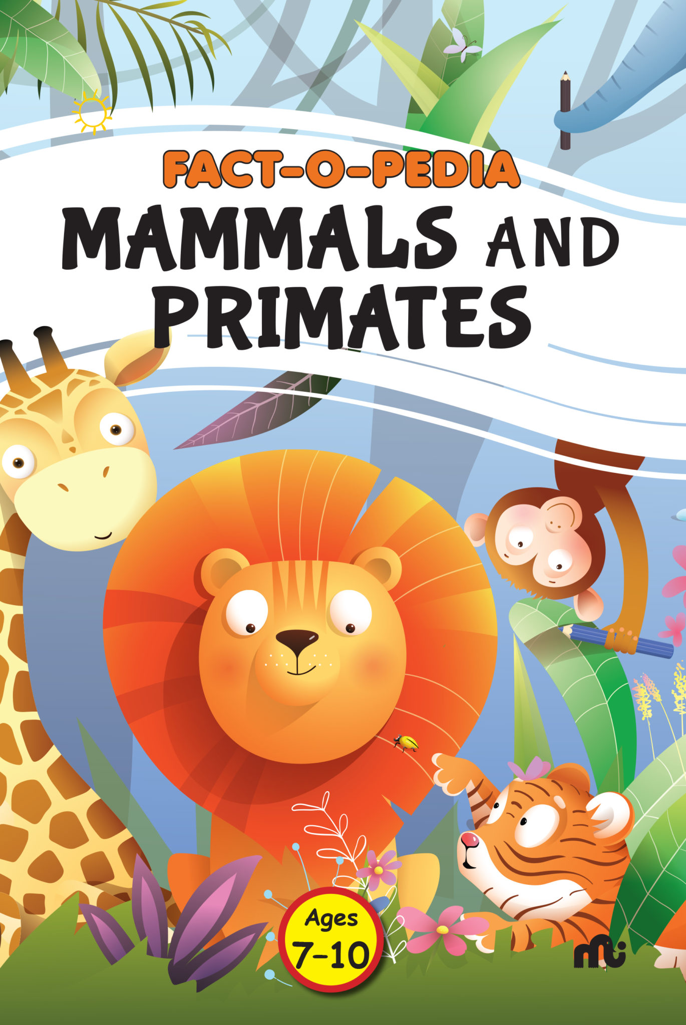 FACT-O-PEDIA MAMMALS AND PRIMATES
