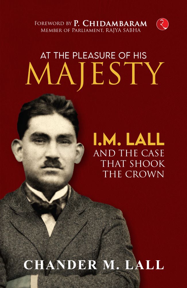 At The Pleasure Of His Majesty: I.m. Lall And The Case That Shook The Crown