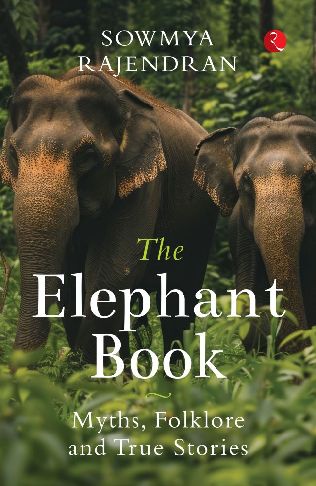 THE ELEPHANT BOOK MYTHS FOLKLORE AND TRUE STORIES