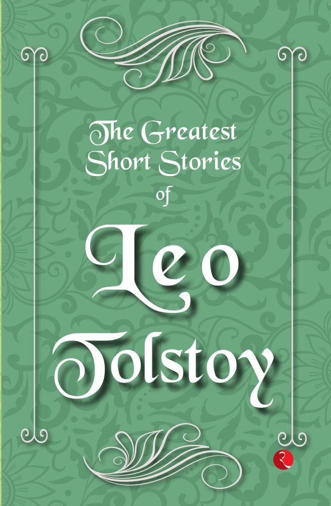 THE GREATEST SHORT STORIES OF LEO TOLSTOY