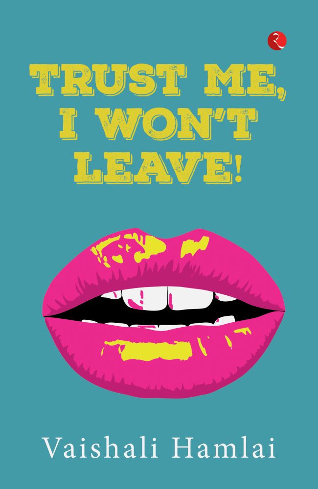 TRUST ME, I WONT LEAVE