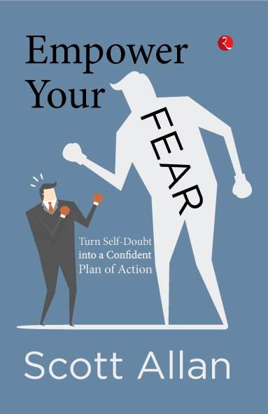 EMPOWER YOUR FEAR Turn Self Doubt into a Confident Plan of Action