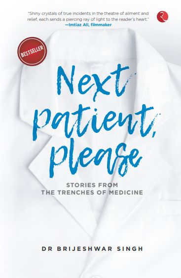 NEXT PATIENT, PLEASE STORIES FROM THE TRENCHES OF MEDICINE