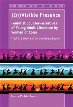 (In) Visible Presence Feminist Counter-Narratives of Young Adult Literature By Women of Color