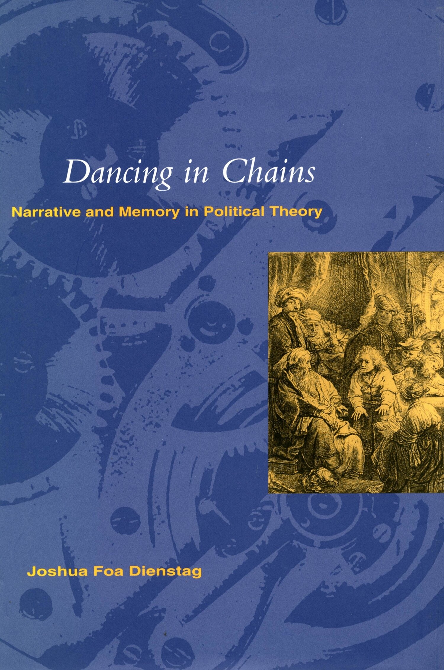 `Dancing in Chains`: Narrative and Memory in Political Theory