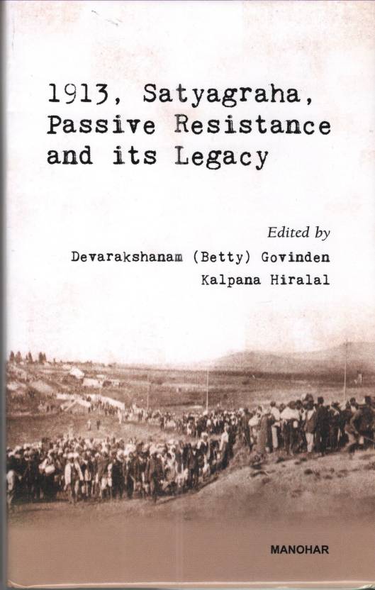 1913, Satyagraha, Passive Resistance and Its Legacy