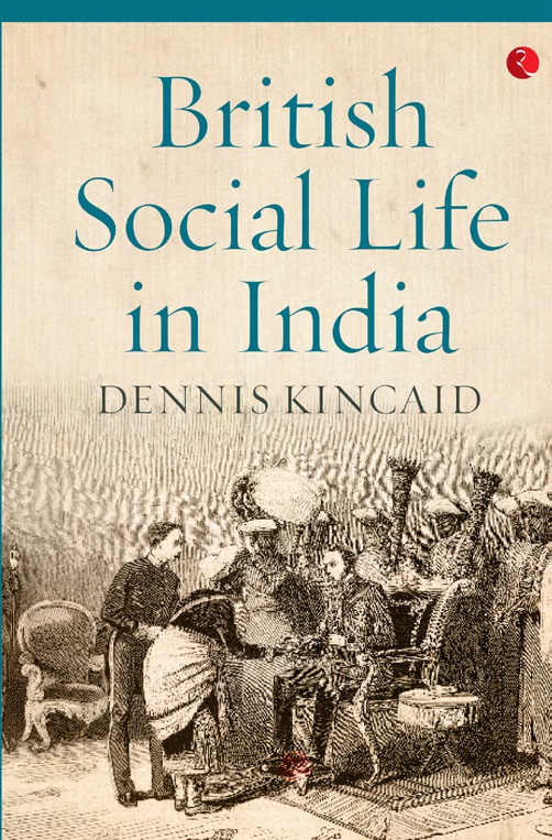 BRITISH SOCIAL LIFE IN INDIA, 1608–1937