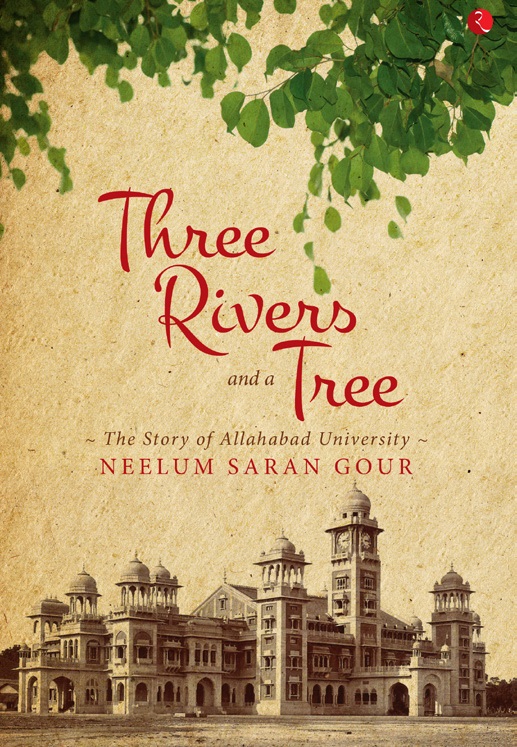 THREE RIVERS AND A TREE The Story of Allahabad University