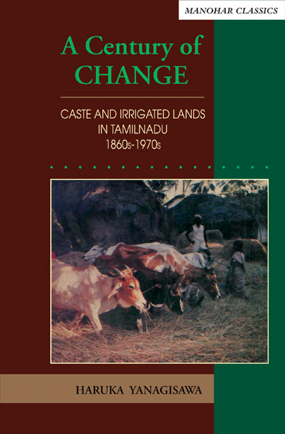 A Century of Change: Caste and Irrigated Lands in Tamilnadu 1860s-1970s