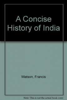 A Concise History of India with 182 illustrations.