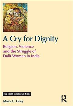 A Cry for Dignity: Religion Violence and the Struggle of Dalit Women in India