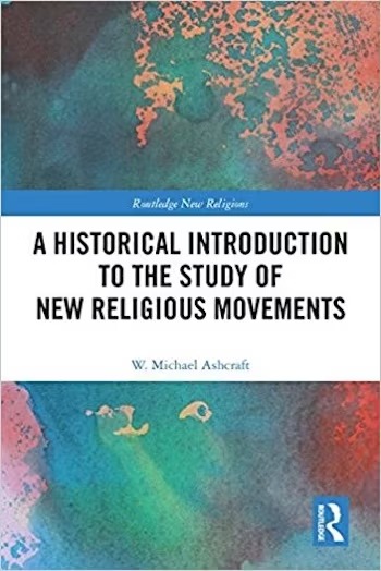 A Historical Introduction to The Study of New Religious Movements