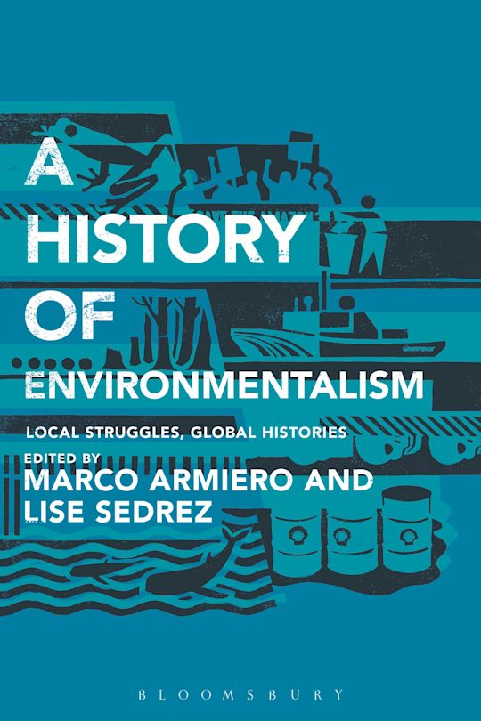 A History of Environmentalism: Local Struggles,Global Histories