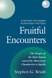 A History of Modern Planetary Physics Fruitful Encounters (Vol. 3): The Origin of the Solar System and the Core of the Earth from Laplace to Jeffreys