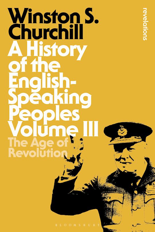 A History of the English-Speaking Peoples (Volume III): The Age of Revolution