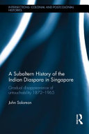 A Subaltern History of the Indian Diaspora in Singapore: Gradual Disappearance of Untouchability 1872-1965