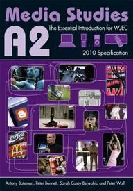 A2 Media Studies: The Essential Introduction for WJEC ( 2010 Specification )