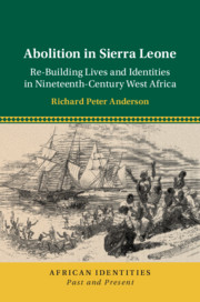 Abolition in sierra Leone: Re- Building Lives and Identities in Nineteenth- Century West Africa