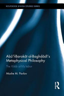 Abu I-Barakat al-Baghdadi's Metaphysical Philosophy: The Kitab al-Mu' tubar