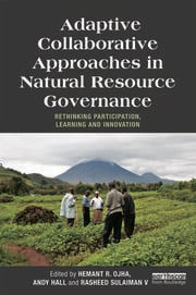 Adaptive Collaborative Approaches in Natural Resource Governance: Rethimkimg Particiration, Learning and Innovation