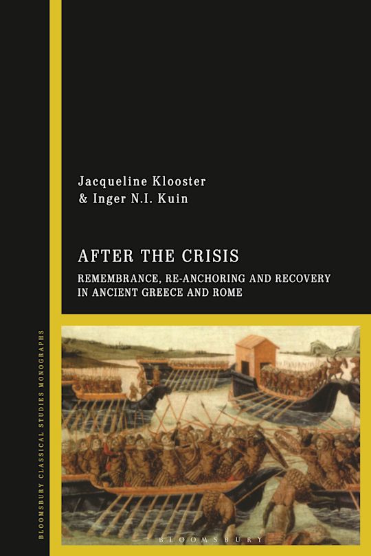 After the Crisis:  Remembrance, Re-Anchoring and Recovery in Ancient Greece and Rome