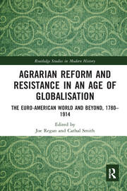 Agrarian Reform and Resistance in an age of Globalisation: The Euro- AMerican World and Beyond, 1780-1914