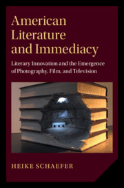 American Literatureand Immediacy : Literary Innovation and the emergence of photography,film,and television