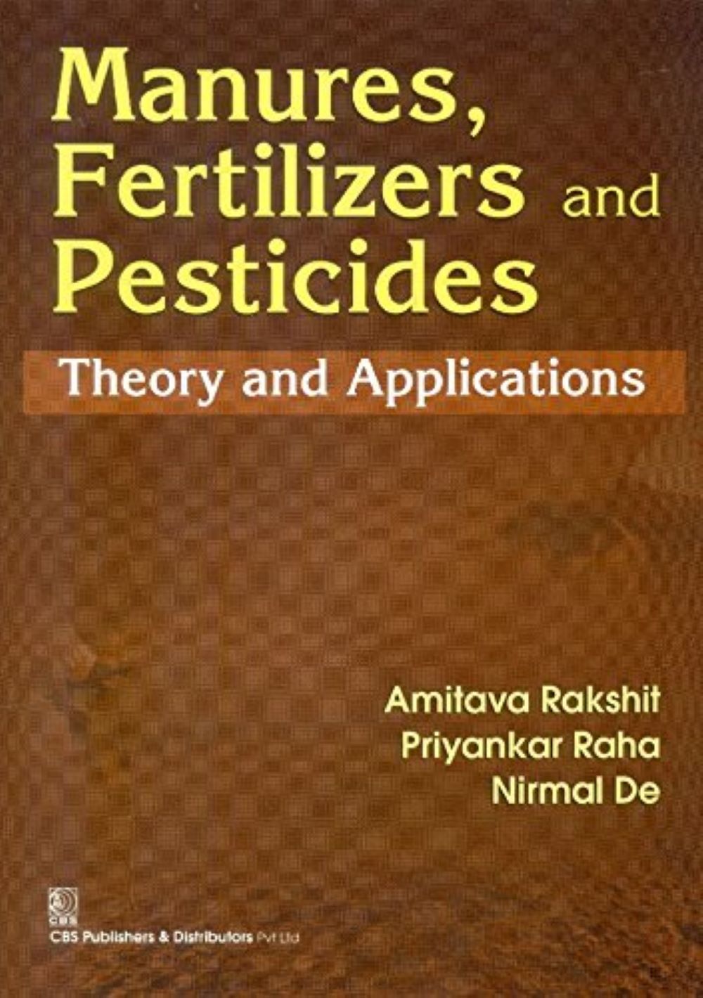 MANURES, FERTILIZERS AND PESTICIDES THEORY AND APPLICATIONS (HB 2015)