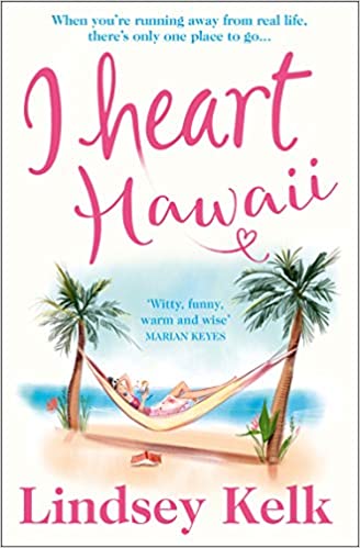 I Heart Hawaii: Hilarious, heartwarming and relatable: escape with this bestselling romantic comedy: