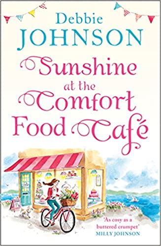 Sunshine at the Comfort Food Cafe: The most romantic, heartwarming and feel good novel of the summer
