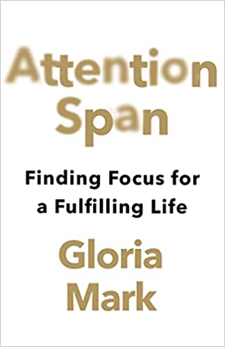 ATTENTION SPAN: Finding Focus for a Fulfilling Life