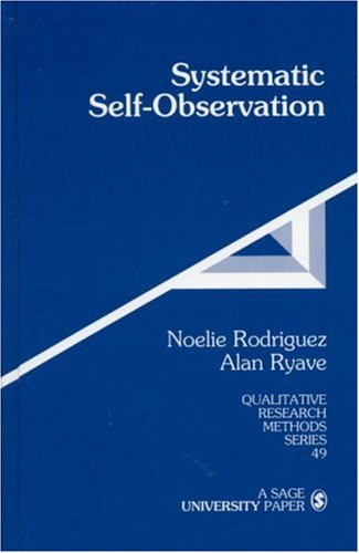 Systematic Self-Observation  A Method for Researching the Hidden and Elusive Features of Everyday Social Life