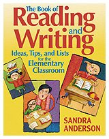 The Book of Reading and Writing Ideas, Tips, and Lists for the Elementary Classroom