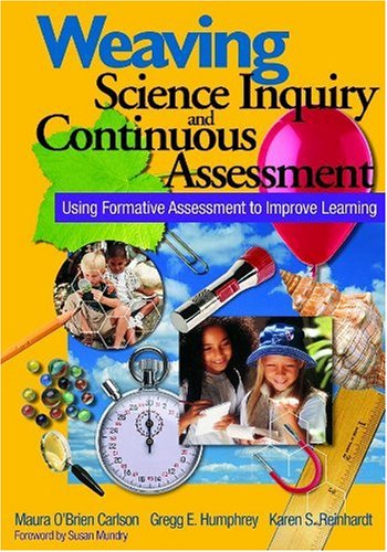 Weaving Science Inquiry and Continuous Assessment  Using Formative Assessment to Improve Learning