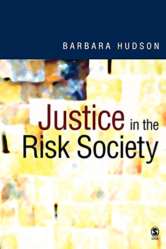 Justice in the Risk Society  Challenging and Re-affirming 'Justice' in Late Modernity