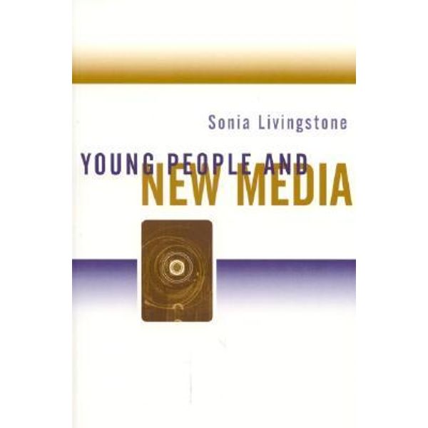 Young People and New Media  Childhood and the Changing Media Environment