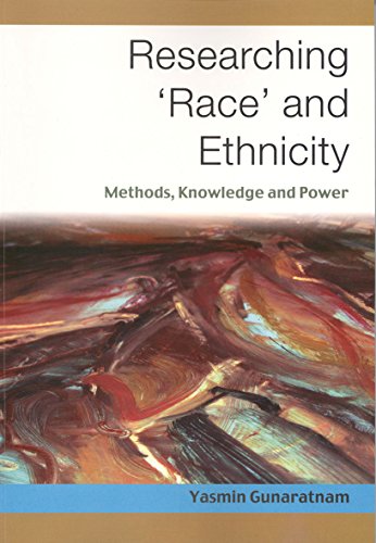 Researching 'Race' and Ethnicity  Methods, Knowledge and Power