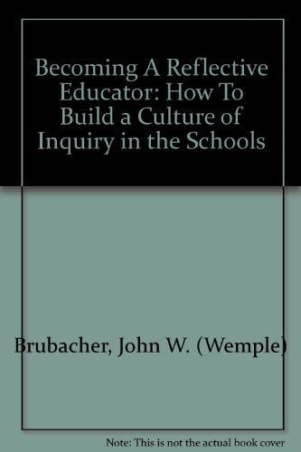 Becoming a Reflective Educator  How to Build a Culture of Inquiry in the Schools