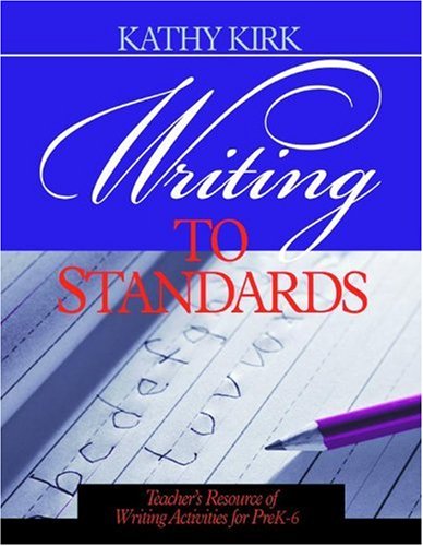 Writing to Standards  Teacher's Resource of Writing Activities for Pre K-6