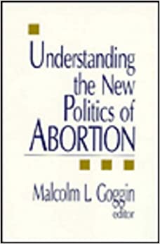 Understanding the New Politics of Abortion