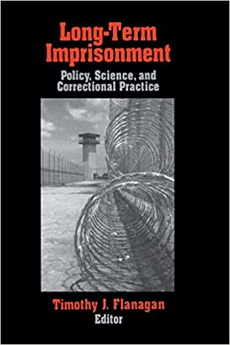 Long-Term Imprisonment Policy, Science, and Corrrectional Practice