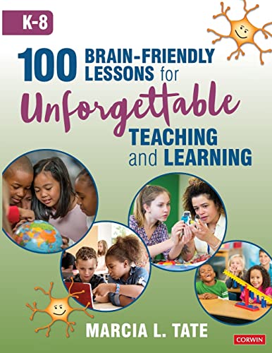 100 Brain-Friendly Lessons for Unforgettable Teaching and Learning (K-8)