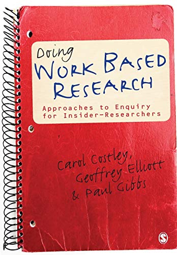 Doing Work Based Research  Approaches to Enquiry for Insider-Researchers