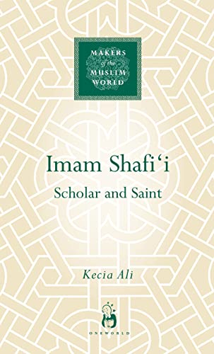 IMAM SHAFI'I: SCHOLAR AND SAINT