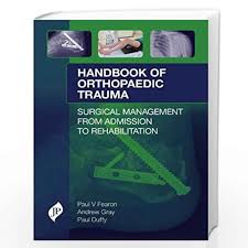 Handbook of Orthopaedic Trauma
Surgical Management from Admission to Rehabilitation