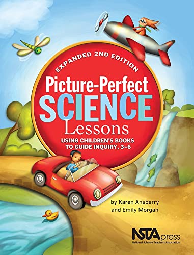 Picture-Perfect Science Lessons  Using Children's Books to Guide Inquiry, 3-6