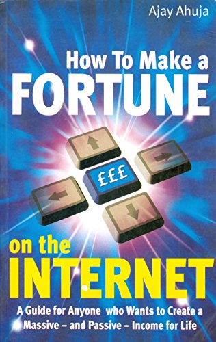 HOW TO MAKE A FORTUNE ON INTERNET